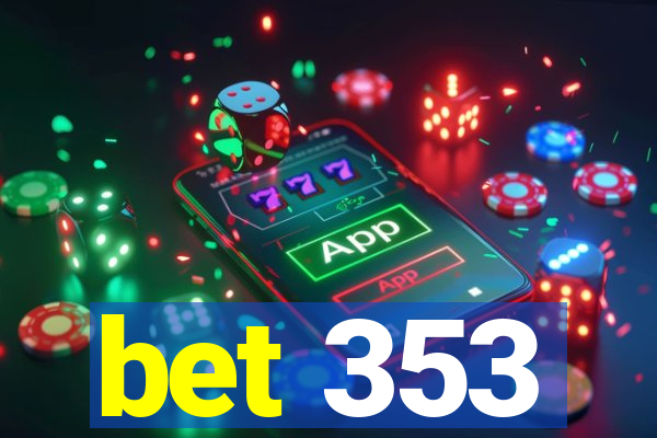 bet 353